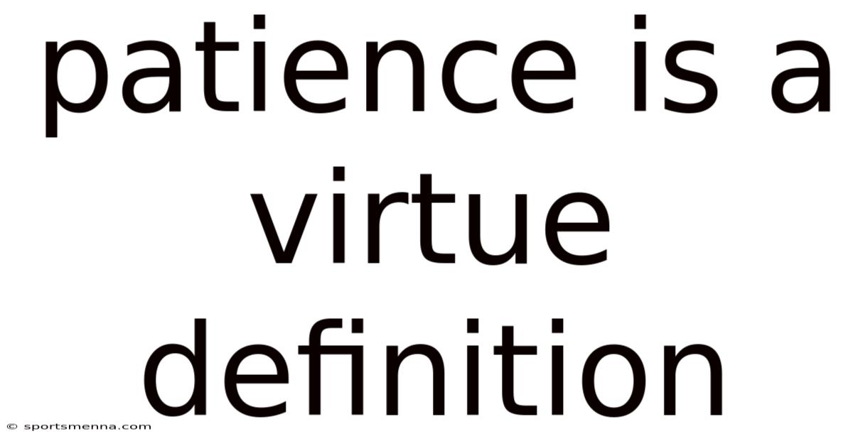 Patience Is A Virtue Definition