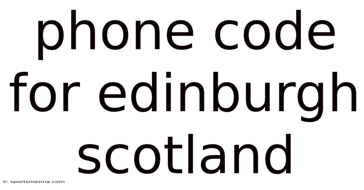 Phone Code For Edinburgh Scotland