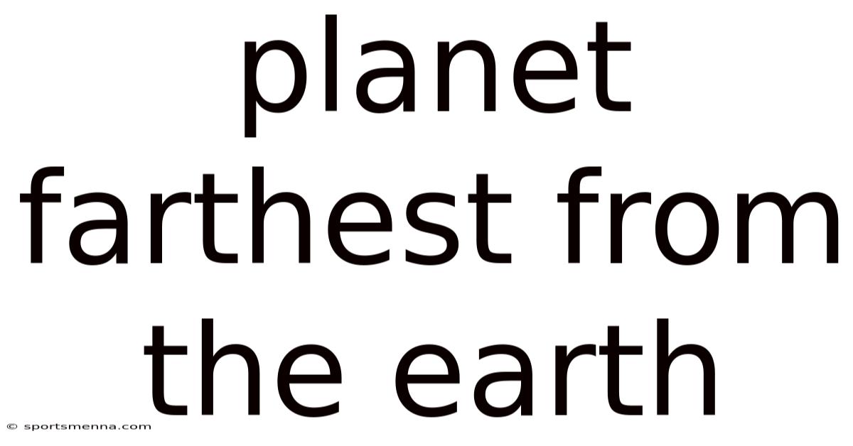 Planet Farthest From The Earth