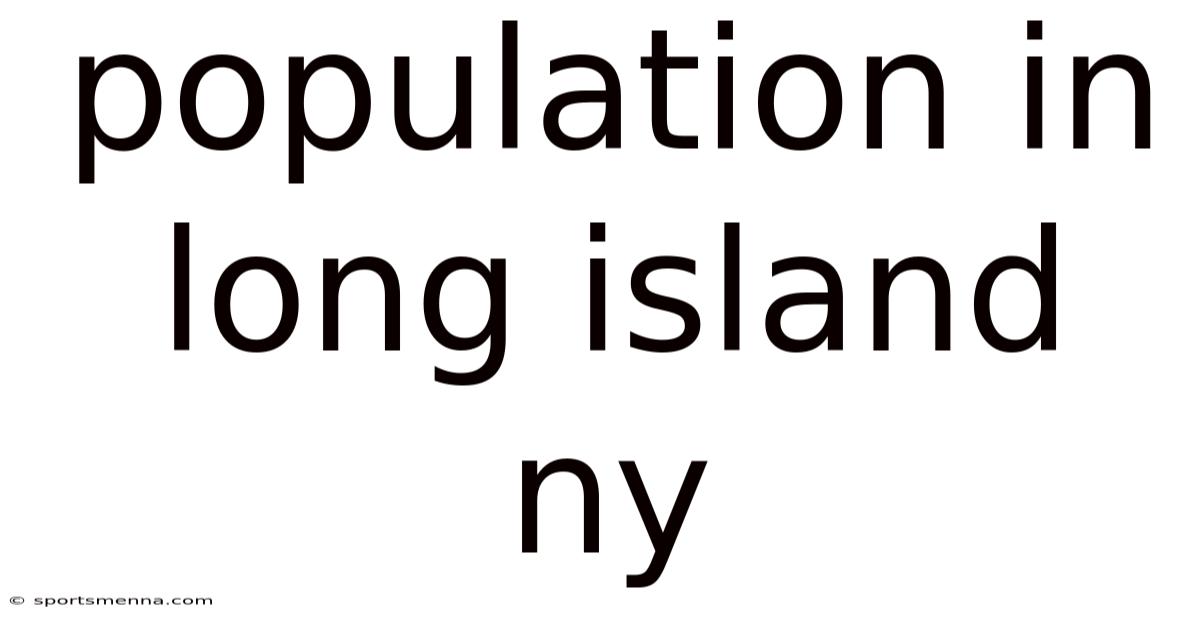 Population In Long Island Ny