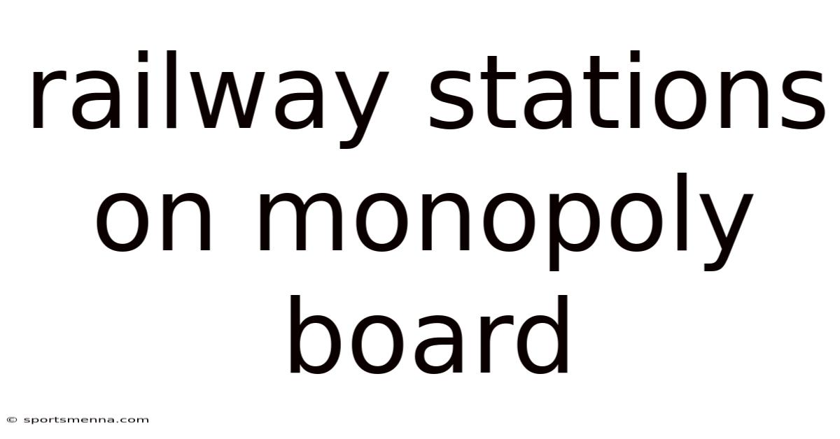 Railway Stations On Monopoly Board