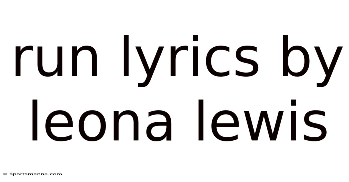 Run Lyrics By Leona Lewis
