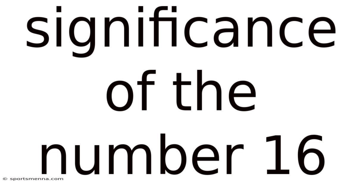 Significance Of The Number 16