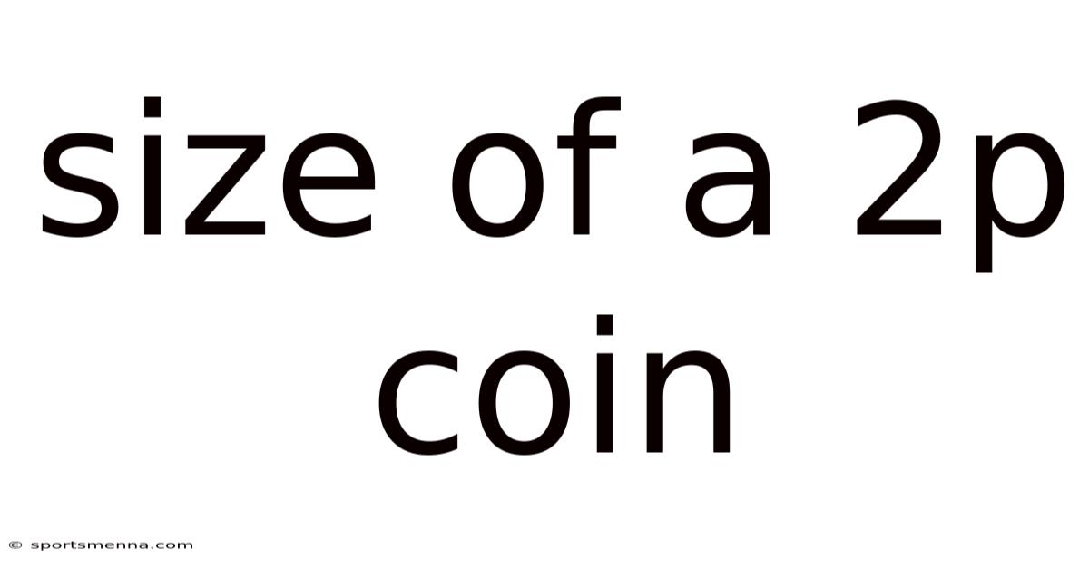 Size Of A 2p Coin
