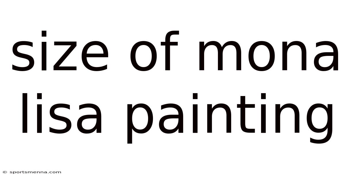 Size Of Mona Lisa Painting
