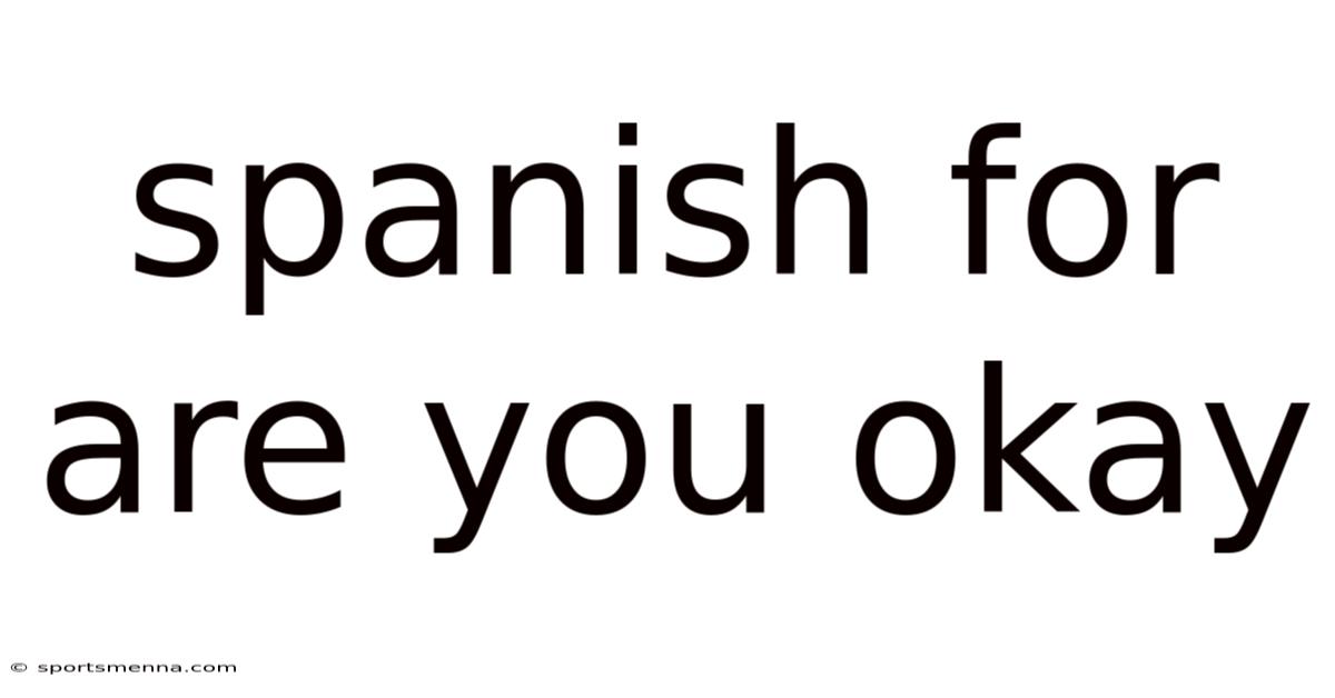 Spanish For Are You Okay