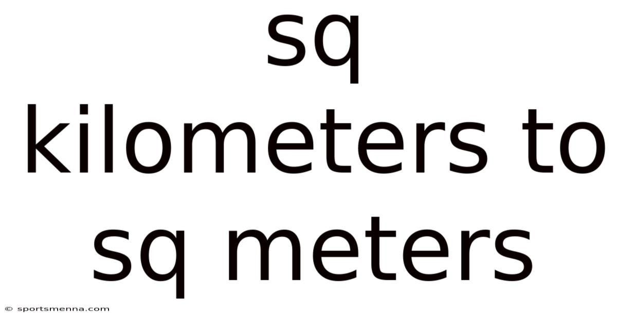 Sq Kilometers To Sq Meters