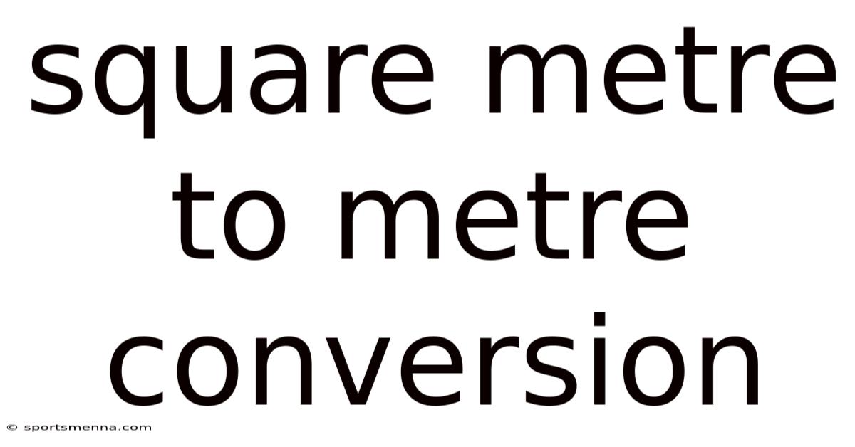 Square Metre To Metre Conversion