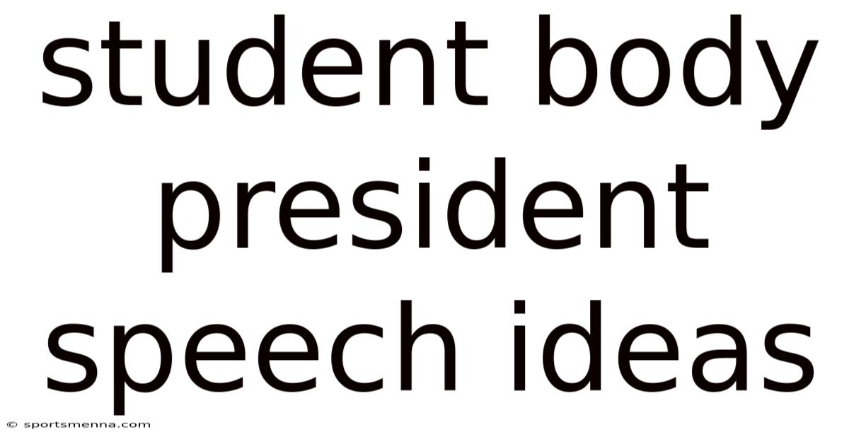 Student Body President Speech Ideas