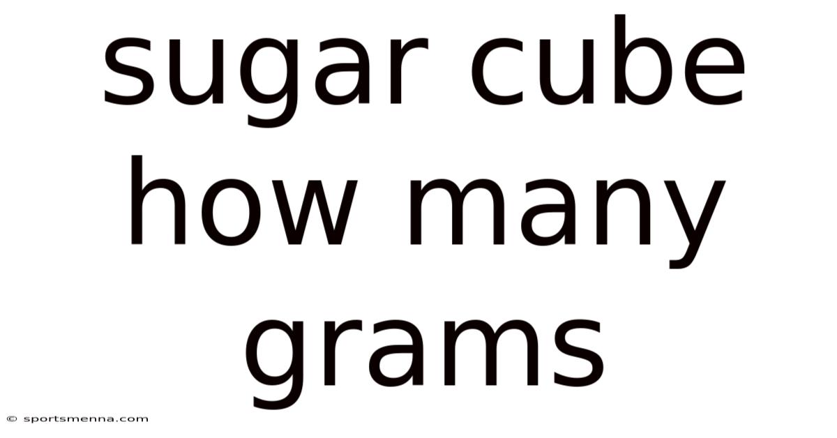 Sugar Cube How Many Grams