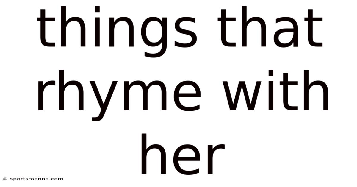 Things That Rhyme With Her