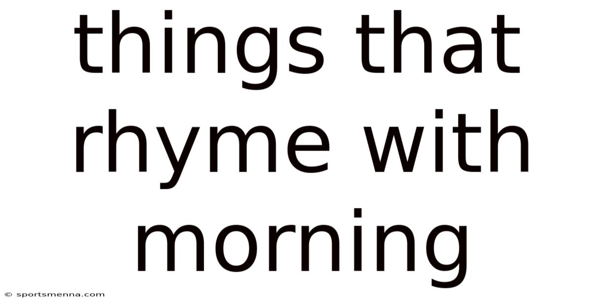 Things That Rhyme With Morning