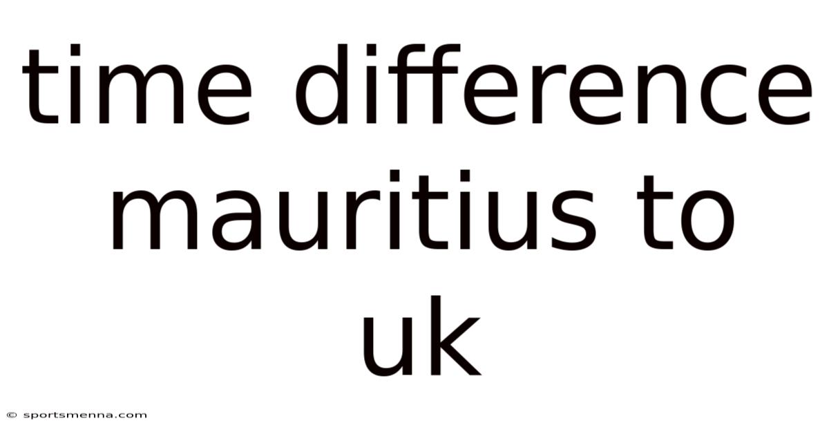 Time Difference Mauritius To Uk