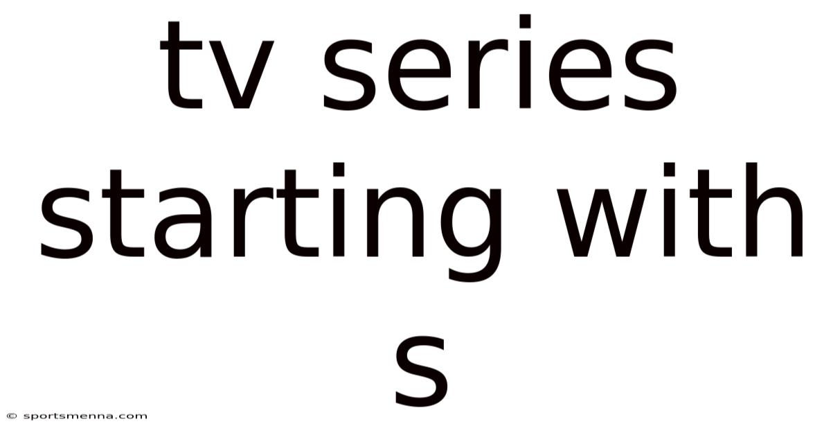 Tv Series Starting With S