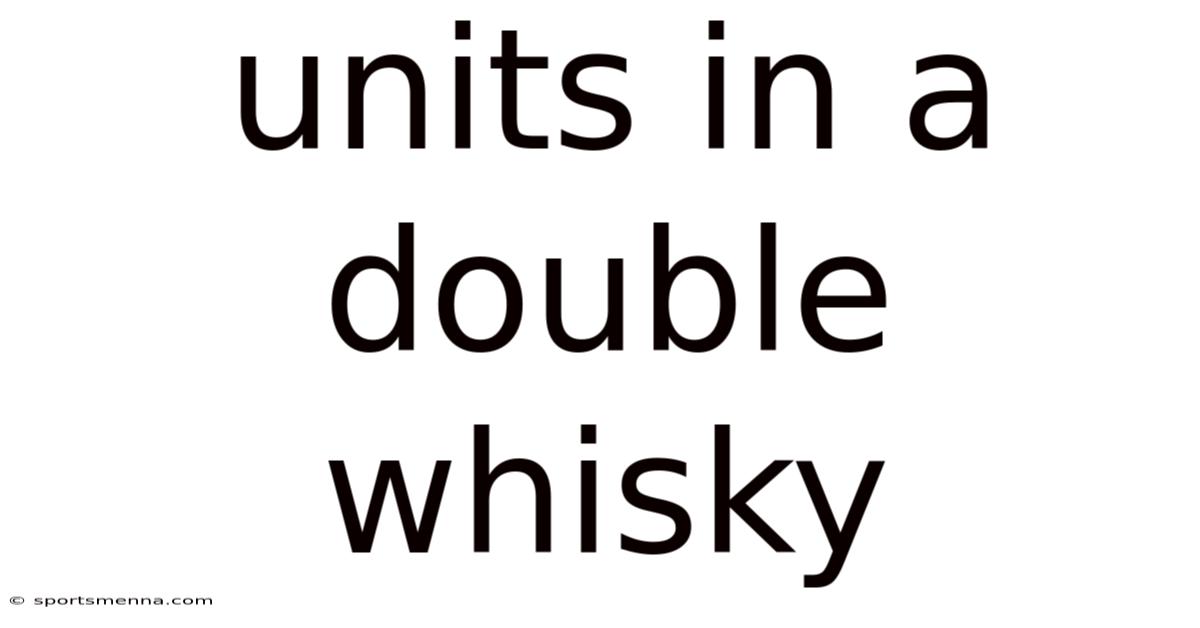 Units In A Double Whisky