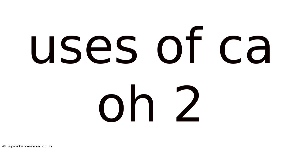 Uses Of Ca Oh 2