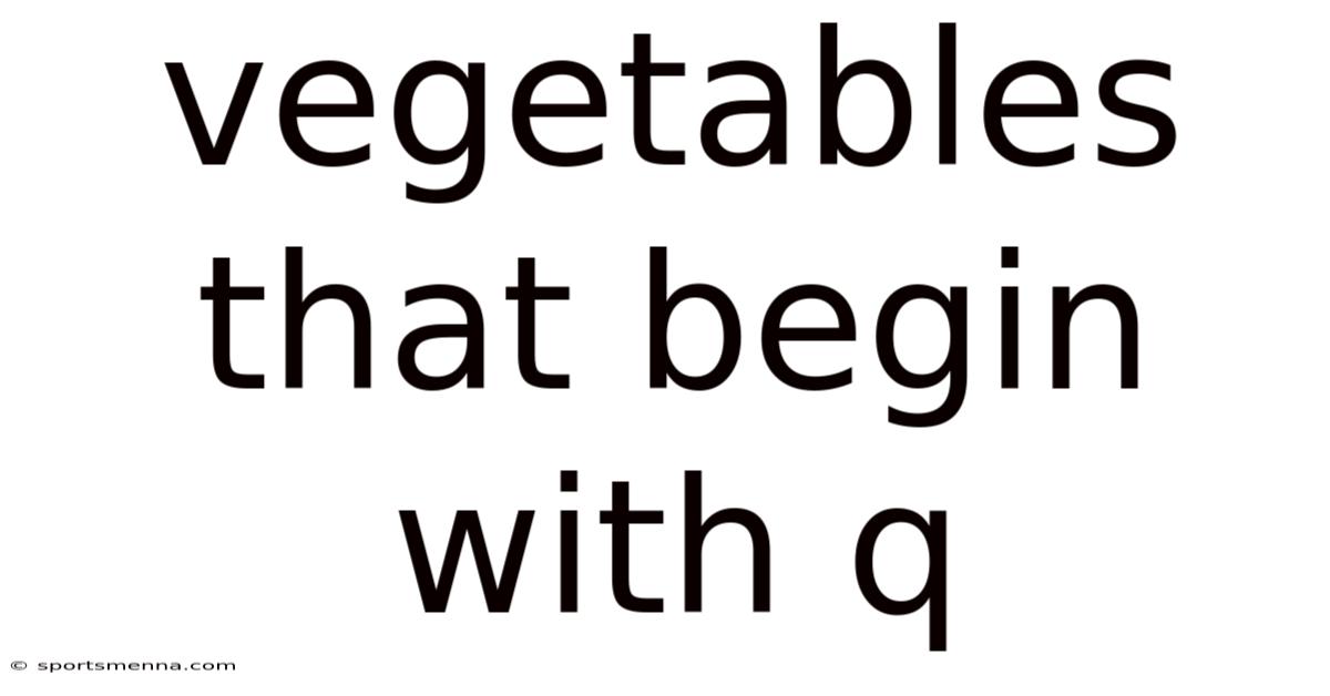 Vegetables That Begin With Q