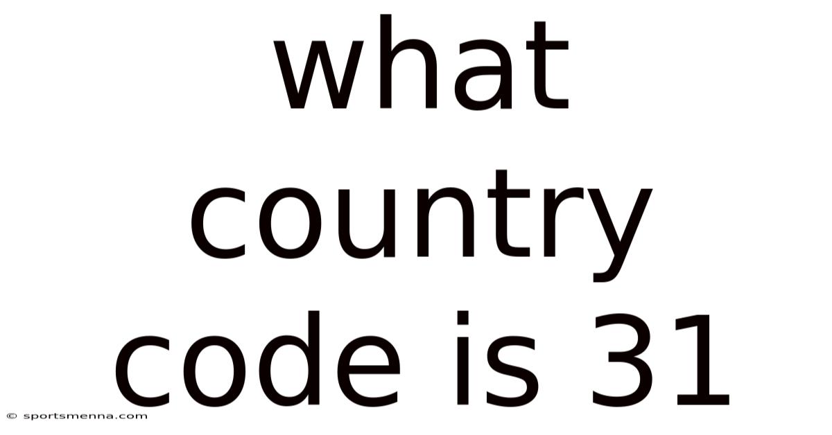 What Country Code Is 31