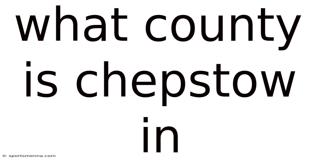 What County Is Chepstow In
