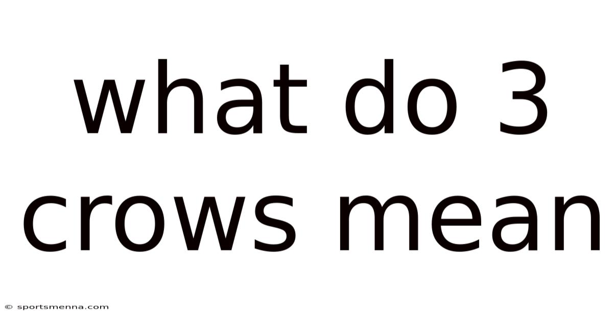 What Do 3 Crows Mean