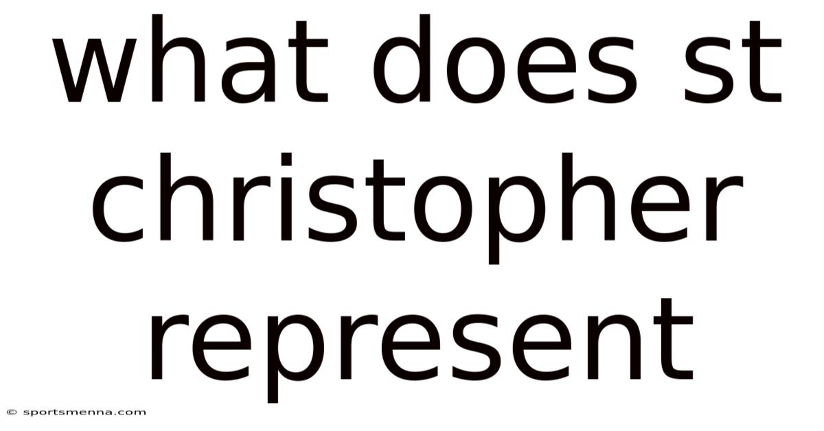 What Does St Christopher Represent