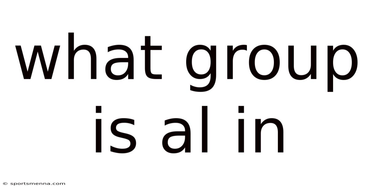 What Group Is Al In