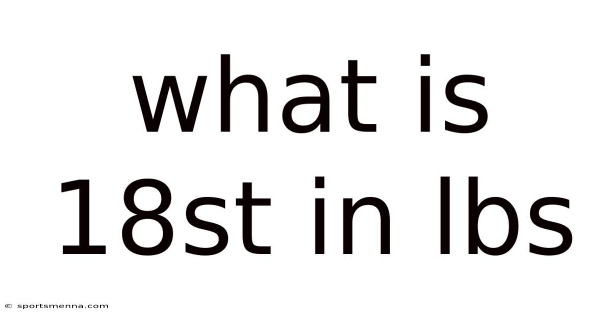 What Is 18st In Lbs