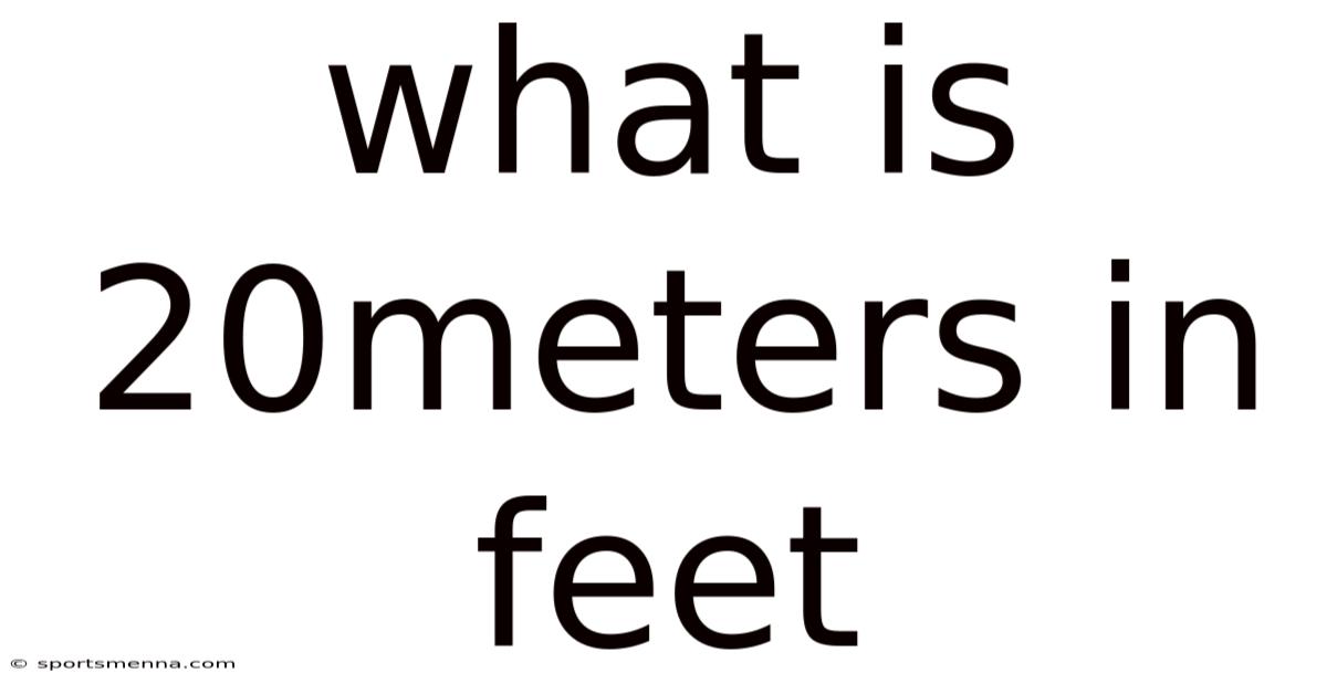 What Is 20meters In Feet