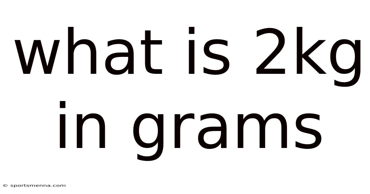What Is 2kg In Grams