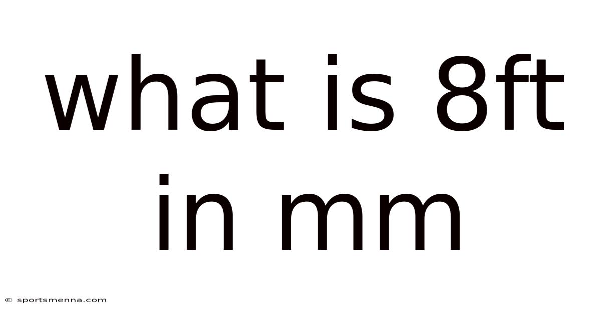 What Is 8ft In Mm