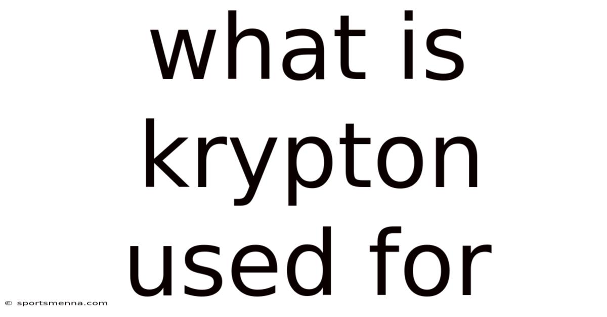 What Is Krypton Used For