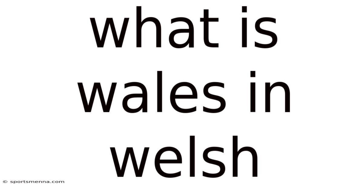 What Is Wales In Welsh