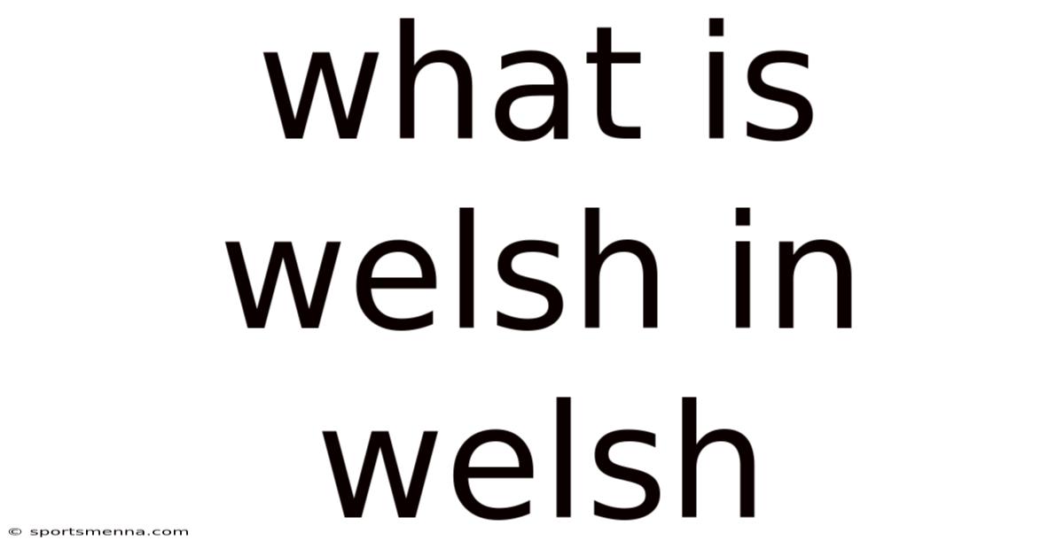 What Is Welsh In Welsh