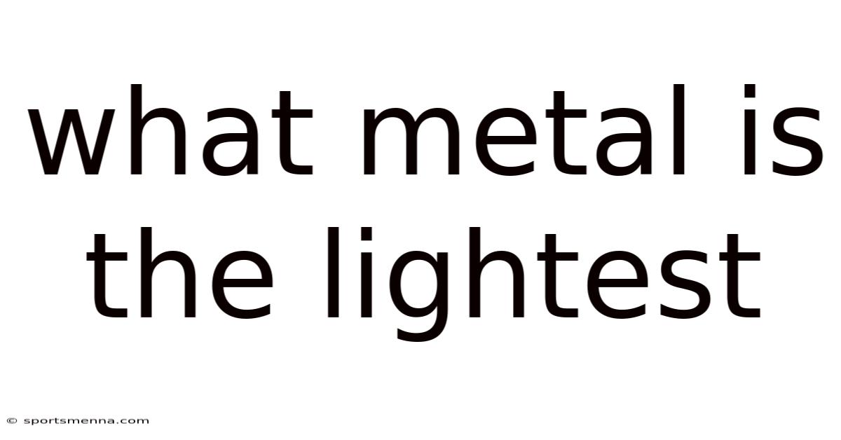 What Metal Is The Lightest