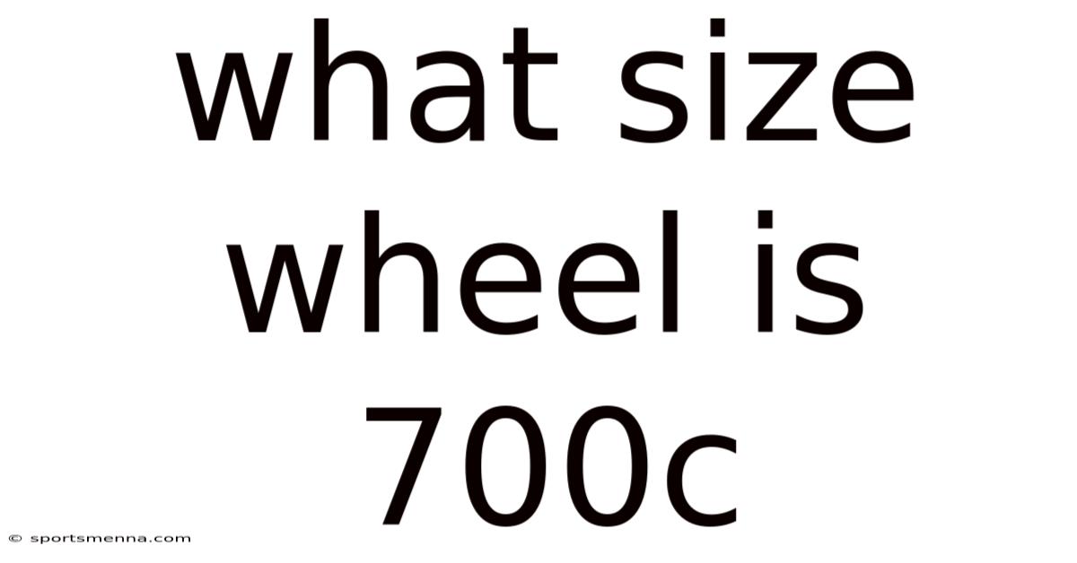 What Size Wheel Is 700c