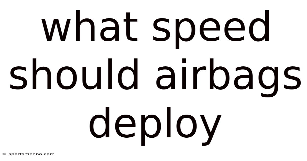 What Speed Should Airbags Deploy