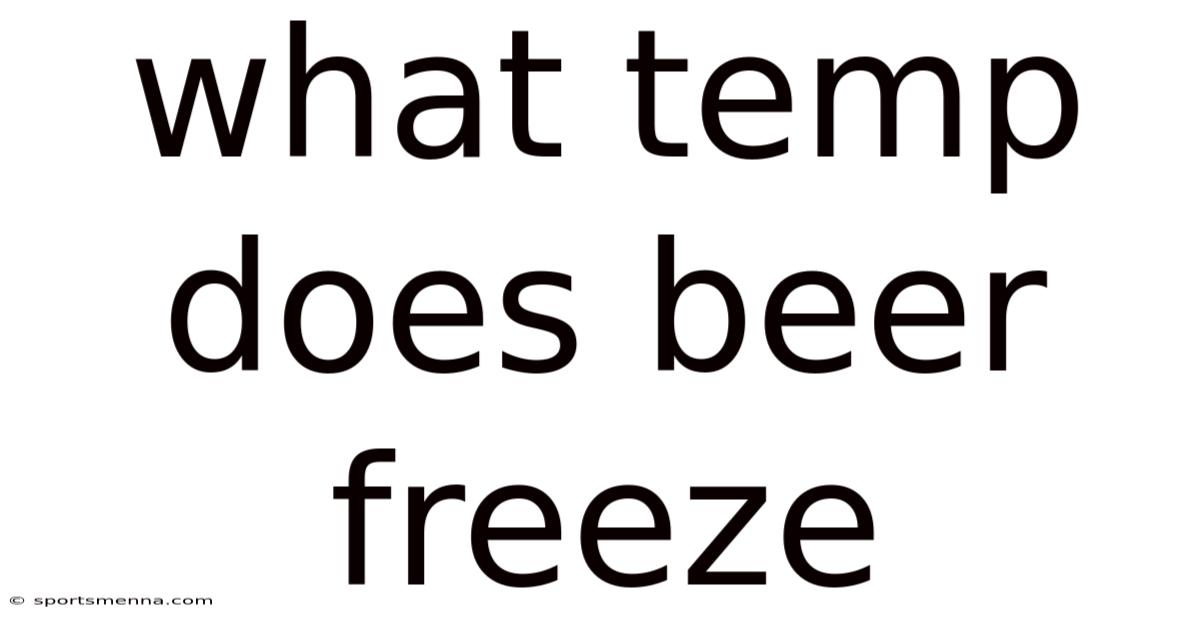 What Temp Does Beer Freeze