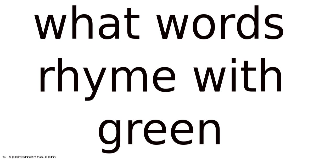 What Words Rhyme With Green