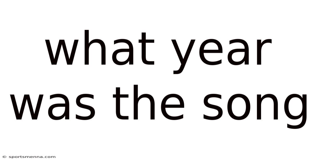What Year Was The Song