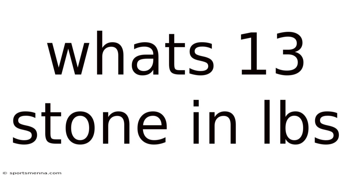 Whats 13 Stone In Lbs