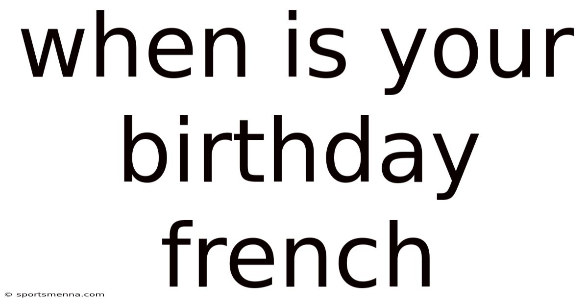 When Is Your Birthday French