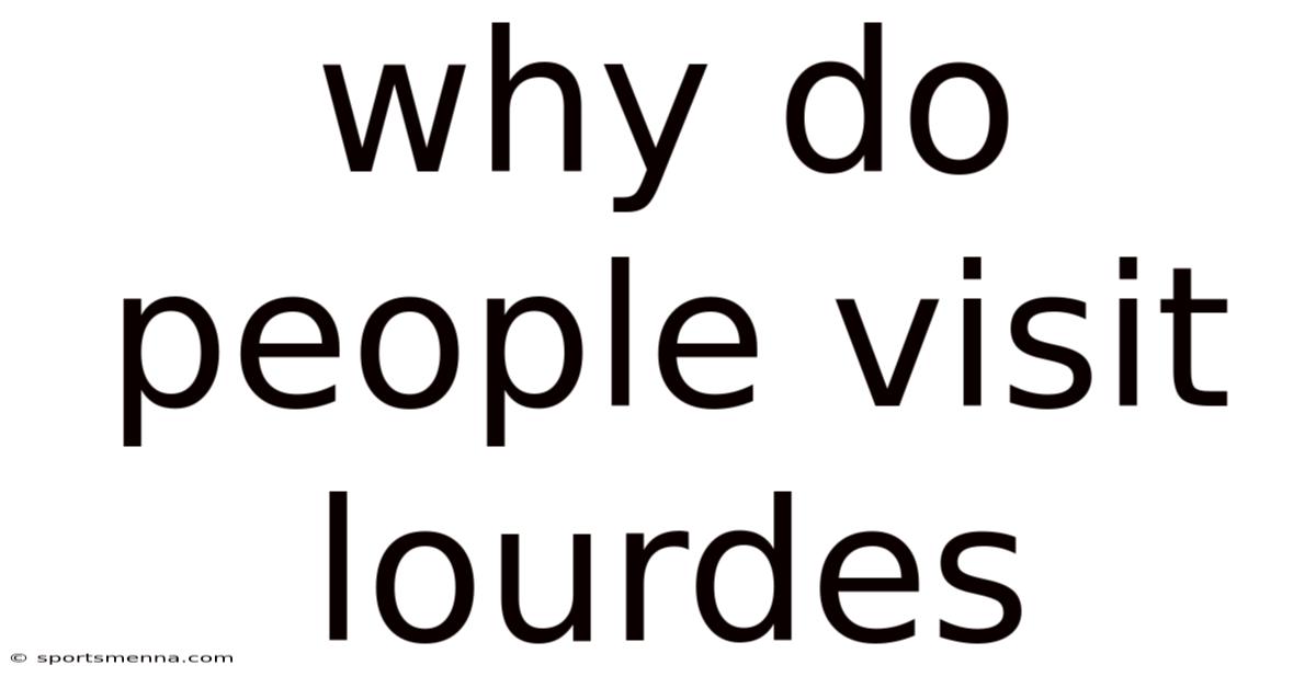 Why Do People Visit Lourdes