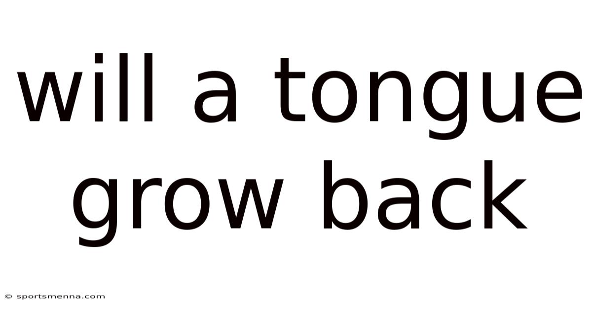 Will A Tongue Grow Back
