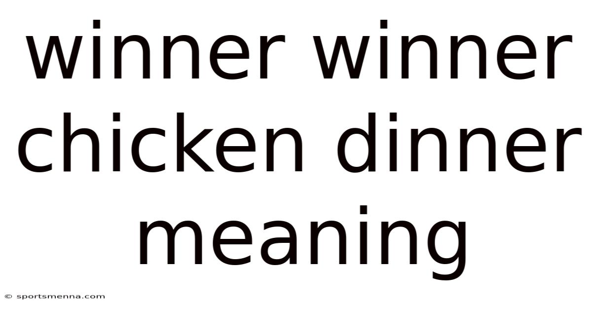 Winner Winner Chicken Dinner Meaning