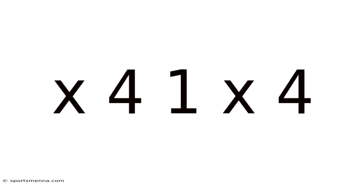 X 4 1 X 4